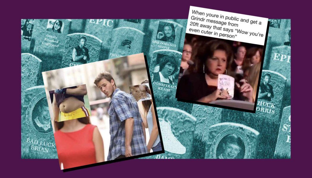 Where have all the good gay memes gone?