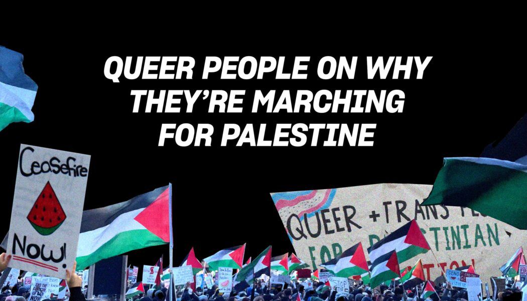 Queers tell us why they’re marching for Palestine